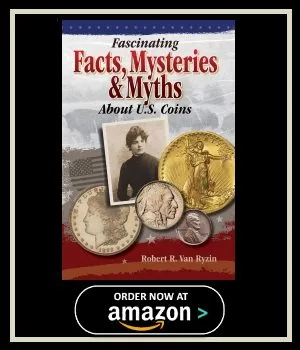 Fascinating Facts, Mysteries and Myths About U.S. Coins