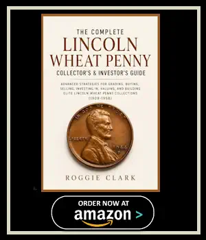 The Complete Lincoln Wheat Penny Collector's & Investor's Guide