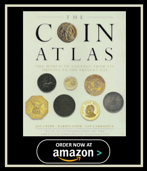 The Coin Atlas: The World of Coinage from Its Origins to the Present Day